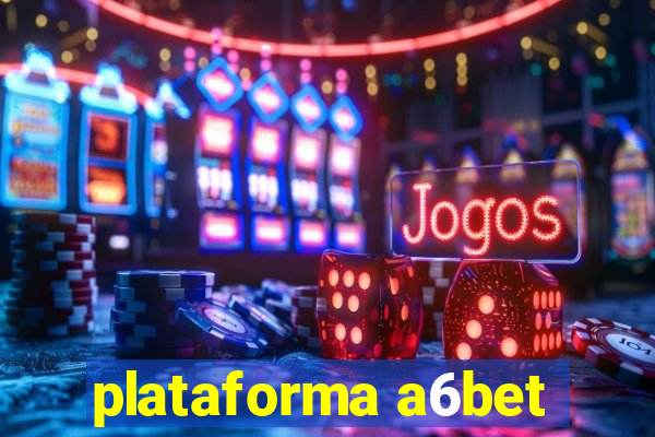 plataforma a6bet